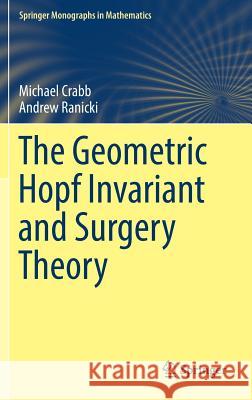 The Geometric Hopf Invariant and Surgery Theory Michael Crabb Andrew Ranicki 9783319713052 Springer - książka