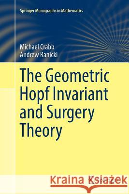 The Geometric Hopf Invariant and Surgery Theory Michael Crabb Andrew Ranicki 9783319890616 Springer - książka