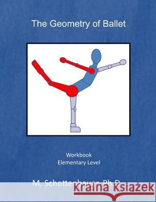 The Geometry of Ballet: Workbook M. Schottenbauer 9781494375478 Createspace - książka