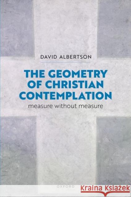 The Geometry of Christian Contemplation David (Associate Professor of Religion, School of Religion, Associate Professor of Religion, School of Religion, Univers 9780198946977 Oxford University Press - książka