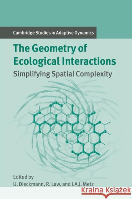 The Geometry of Ecological Interactions: Simplifying Spatial Complexity Dieckmann, Ulf 9780521022095 Cambridge University Press - książka