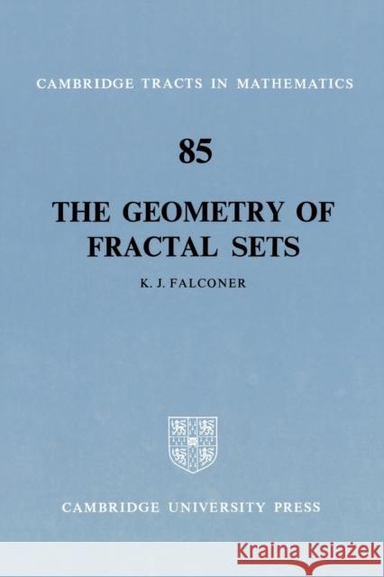 The Geometry of Fractal Sets Kenneth Falconer K. J. Falconer B. Bollobas 9780521337052 Cambridge University Press - książka