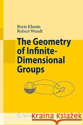 The Geometry of Infinite-Dimensional Groups Boris Khesin Robert Wendt 9783540852056 Springer - książka