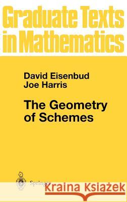 The Geometry of Schemes David Eisenbud, Joe Harris 9780387986388 Springer-Verlag New York Inc. - książka