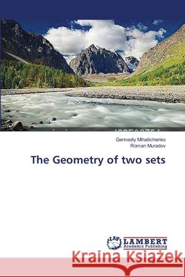 The Geometry of two sets Gennadiy Mihailichenko, Roman Muradov 9783659400032 LAP Lambert Academic Publishing - książka