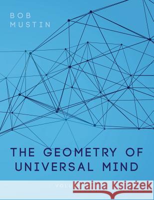 The Geometry of Universal Mind Bob Mustin 9781644406403 Gridley Fires Books - książka