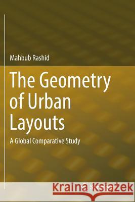 The Geometry of Urban Layouts: A Global Comparative Study Rashid, Mahbub 9783319808819 Springer - książka