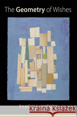 The Geometry of Wishes: Poems Watson, Randall 9781680031614 Texas Review Press - książka