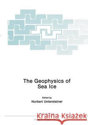 The Geophysics of Sea Ice Untersteiner, Norbert 9781489953544 Springer - książka