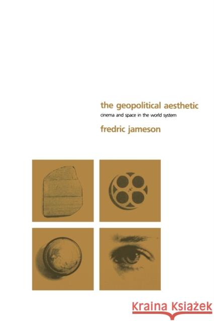 The Geopolitical Aesthetic: Cinema and Space in the World System Fredric Jameson 9780253209665 Indiana University Press - książka