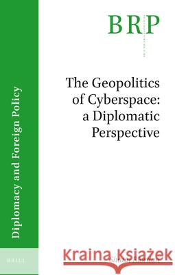 The Geopolitics of Cyberspace: A Diplomatic Perspective Shaun Riordan 9789004409361 Brill - książka