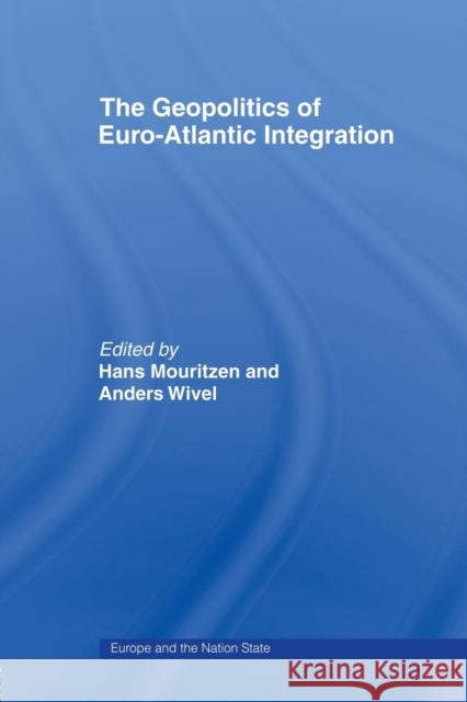 The Geopolitics of Euro-Atlantic Integration Hans Mouritzen Anders Wivel Hans Mouritzen 9780415429771 Taylor & Francis - książka