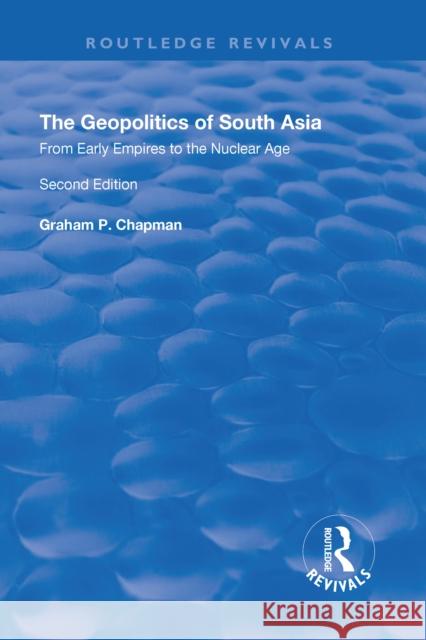 The Geopolitics of South Asia: From Early Empires to the Nuclear Age: From Early Empires to the Nuclear Age Chapman, Graham 9781138707986  - książka