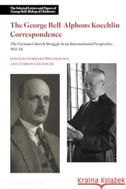 The George Bell-Alphons Koechlin Correspondence, 1933-54 Andrew Chandler 9781350046993 Bloomsbury Academic - książka