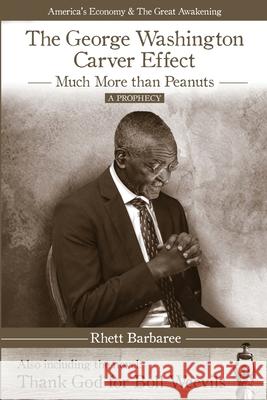 The George Washington Carver Effect: -much more than peanuts- Rhett Barbaree 9781087914039 Indy Pub - książka