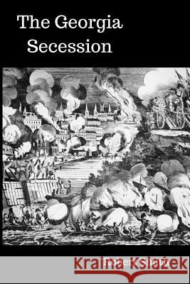 The Georgia Secession Robert Smith 9781976275456 Createspace Independent Publishing Platform - książka