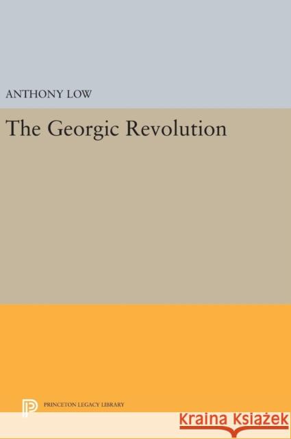 The Georgic Revolution Anthony Low 9780691639536 Princeton University Press - książka
