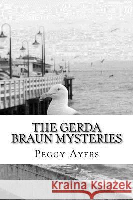 The Gerda Braun Mysteries MS Peggy L. Ayers 9781480091016 Createspace - książka