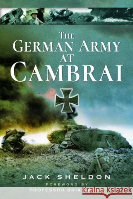 The German Army at Cambra. Jack Sheldon 9781526766724 Pen & Sword Books Ltd - książka