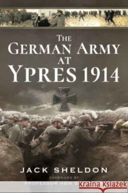 The German Army at Ypres 1914 Jack Sheldon 9781399014526 Pen & Sword Books Ltd - książka