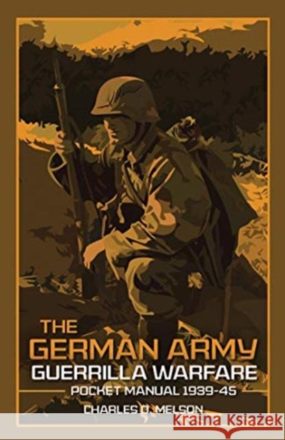 The German Army Guerrilla Warfare Pocket Manual 1939–45 Charles Melson 9781612007977 Casemate - książka