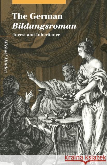 The German Bildungsroman: Incest and Inheritance Minden, Michael 9780521142809 Cambridge University Press - książka