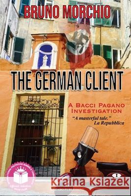 The German Client: A Bacci Pagano Investigation Bruno Morchio 9781948104180 Kazabo Publishing - książka