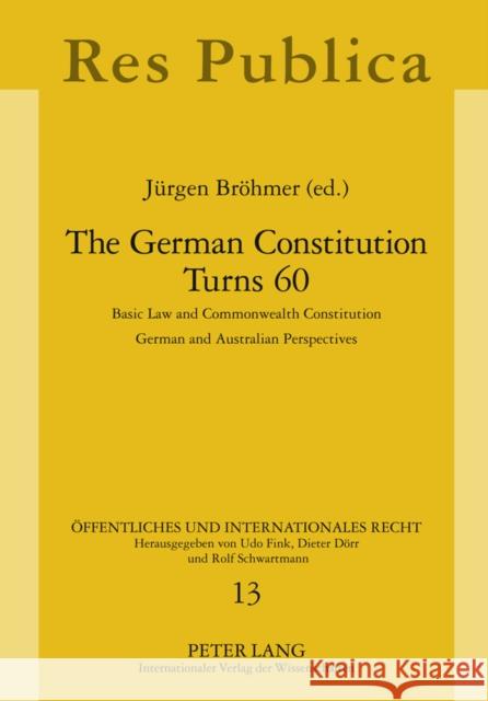 The German Constitution Turns 60: Basic Law and Commonwealth Constitution- German and Australian Perspectives Schwartmann, Rolf 9783631602485 Peter Lang GmbH - książka