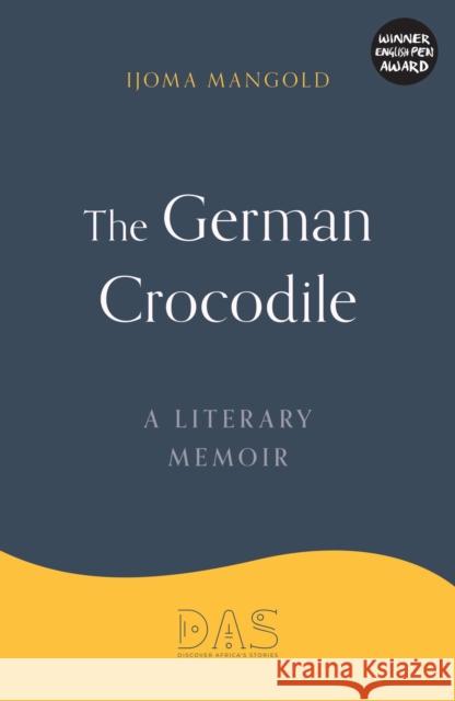The German Crocodile: A literary memoir Ijoma Mangold 9781838221508 DAS EDITIONS - książka