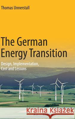 The German Energy Transition: Design, Implementation, Cost and Lessons Unnerstall, Thomas 9783662543283 Springer - książka