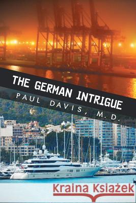 The German Intrigue Paul Davis. M.D 9781788782692 Austin Macauley Publishers - książka