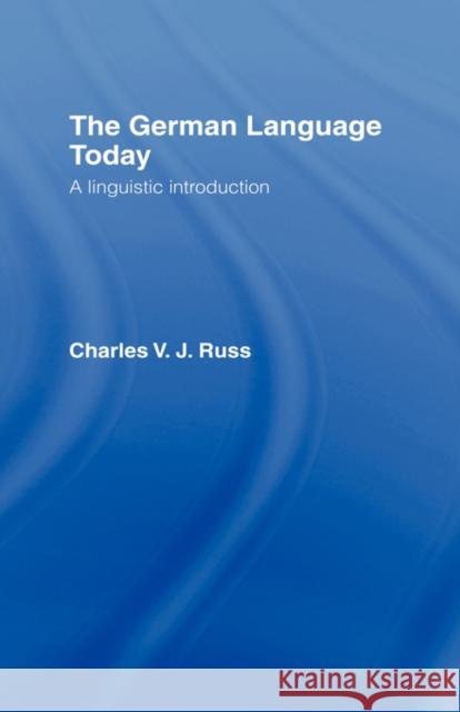 The German Language Today: A Linguistic Introduction Russ, Charles 9780415104388 Routledge - książka