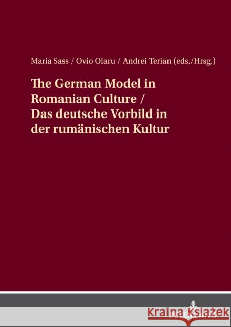 The German Model in Romanian Culture / Das Deutsche Vorbild in Der Rumaenischen Kultur Andrei Terian Maria Sass Ovio Olaru 9783631910313 Peter Lang Gmbh, Internationaler Verlag Der W - książka