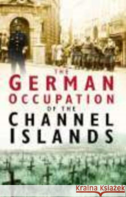 The German Occupation of the Channel Islands Charles Cruickshank 9780750937498 The History Press Ltd - książka