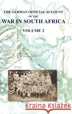 The German Official Account of the the War in South Africa: Volume 2 Colonel W H H Waters   9781474537858 Naval & Military Press - książka