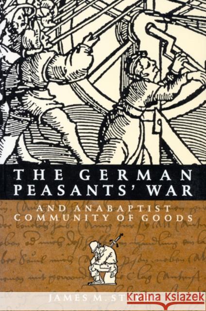 The German Peasants' War and Anabaptist Community of Goods James M. Stayer 9780773511828 McGill-Queen's University Press - książka