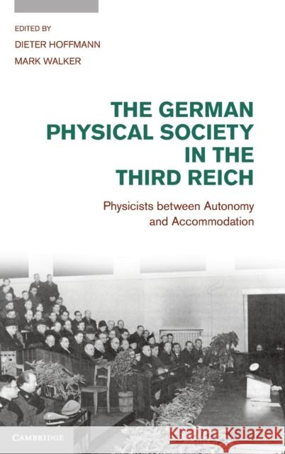 The German Physical Society in the Third Reich: Physicists Between Autonomy and Accommodation Hoffmann, Dieter 9781107006843  - książka