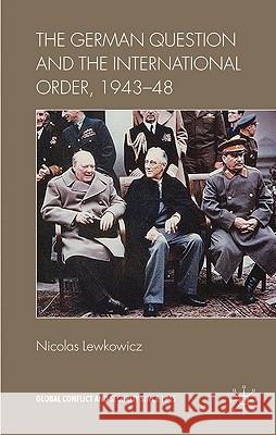 The German Question and the International Order, 1943-48 Nicolas Lewkowicz 9780230248120 Palgrave MacMillan - książka