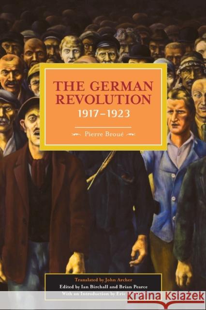 The German Revolution, 1917-1923 Broué, Pierre 9781931859325 Haymarket Books - książka