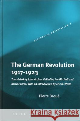 The German Revolution, 1917-1923 Pierre Broue 9789004139404 Brill Academic Publishers - książka