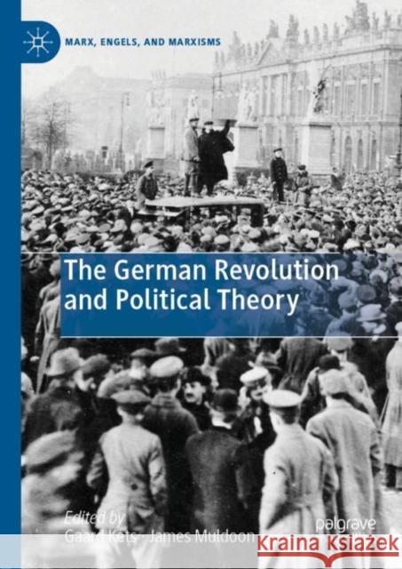 The German Revolution and Political Theory Gaard Kets James Muldoon 9783030139162 Palgrave MacMillan - książka