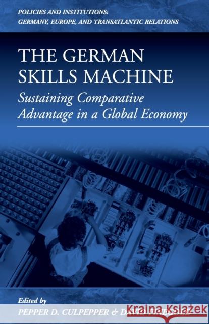 The German Skills Machine: Sustaining Comparative Advantage in a Global Economy Pepper D. Culpepper, David Finegold 9781571812964 Berghahn Books, Incorporated - książka