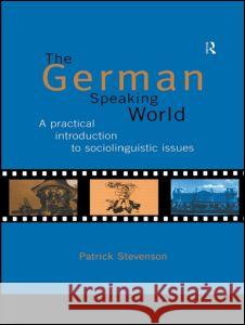 The German Speaking World: A Practical Introduction to Sociolinguistic Issues Patrick Stevenson 9780415129855 Routledge - książka