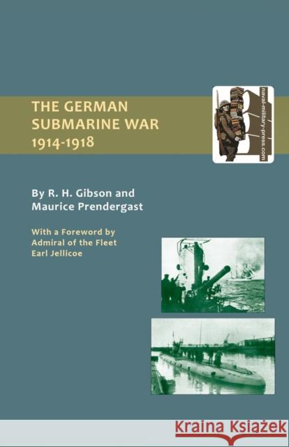 The German Submarine War 1914-1918 R.H. Gibson, Maurice Prendergast 9781843425359 Naval & Military Press Ltd - książka