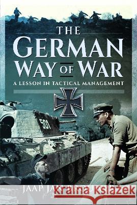 The German Way of War: A Lesson in Tactical Management Jaap Jan Brouwer 9781526797179 Pen & Sword Military - książka