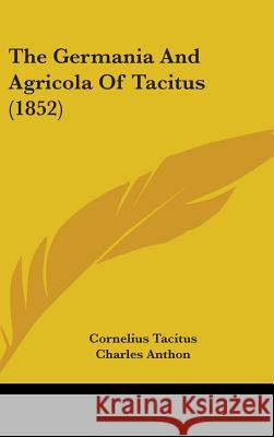 The Germania And Agricola Of Tacitus (1852) Cornelius Tacitus 9781437398052  - książka