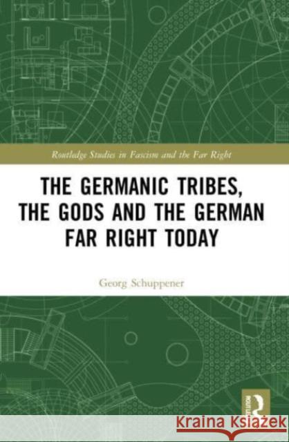 The Germanic Tribes, the Gods and the German Far Right Today Georg (University of Ss. Cyril and Methodius in Trnava, Slovakia) Schuppener 9781032072791 Taylor & Francis Ltd - książka