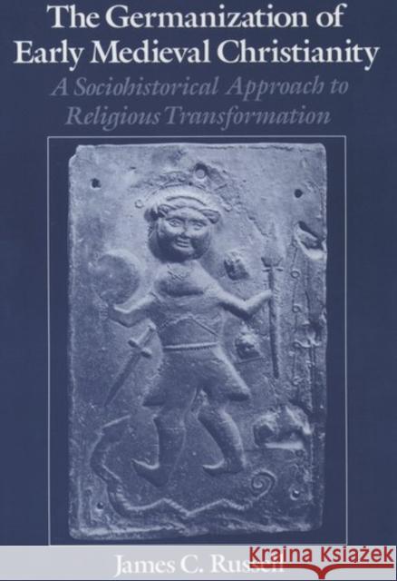 The Germanization of Early Medieval Christianity Russell, James C. 9780195076967 Oxford University Press - książka