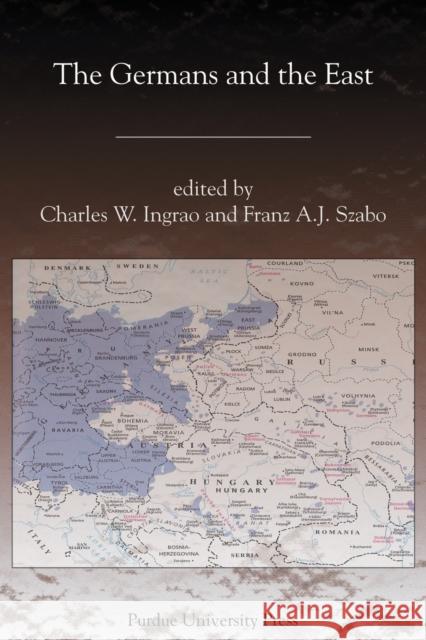 The Germans and the East Charles Ingrao Franz A. J. Szabo Charles Ingrao 9781557534439 Purdue University Press - książka