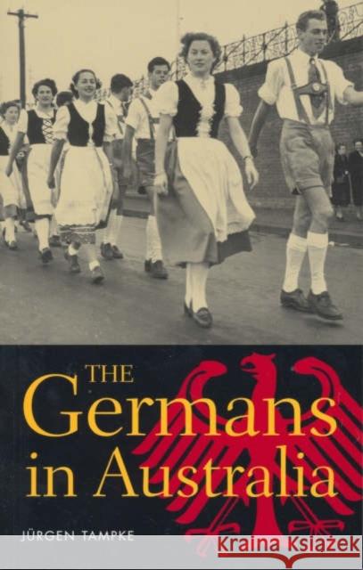 The Germans in Australia Jurgen Tampke (University of New South Wales, Sydney) 9780521612432 Cambridge University Press - książka